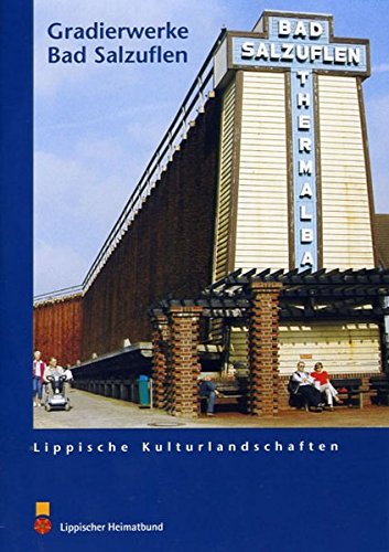 Fred Kaspar: Die Gradierwerke. Salz und Kurwesen in Bad Salzuflen. Salinen- und Industriegeschichte, Städtebau und Heilung