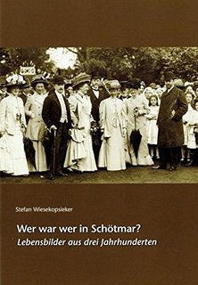 Stefan Wiesekopsieker: Wer war wer in Schötmar? Lebensbilder aus drei Jahrhunderten.